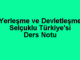 Yerleşme ve Devletleşme Selçuklu Türkiye'si Ders Notu