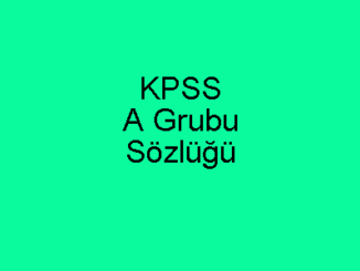 KPSS A Grubu Sözlüğü