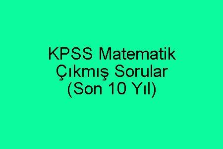 KPSS Matematik Çıkmış Sorular