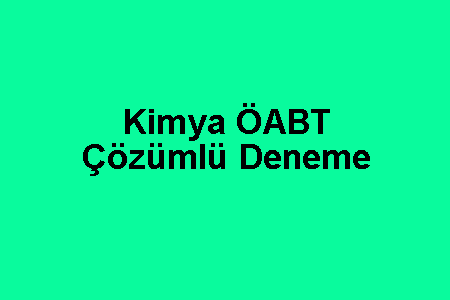 Kimya ÖABT Çözümlü Deneme